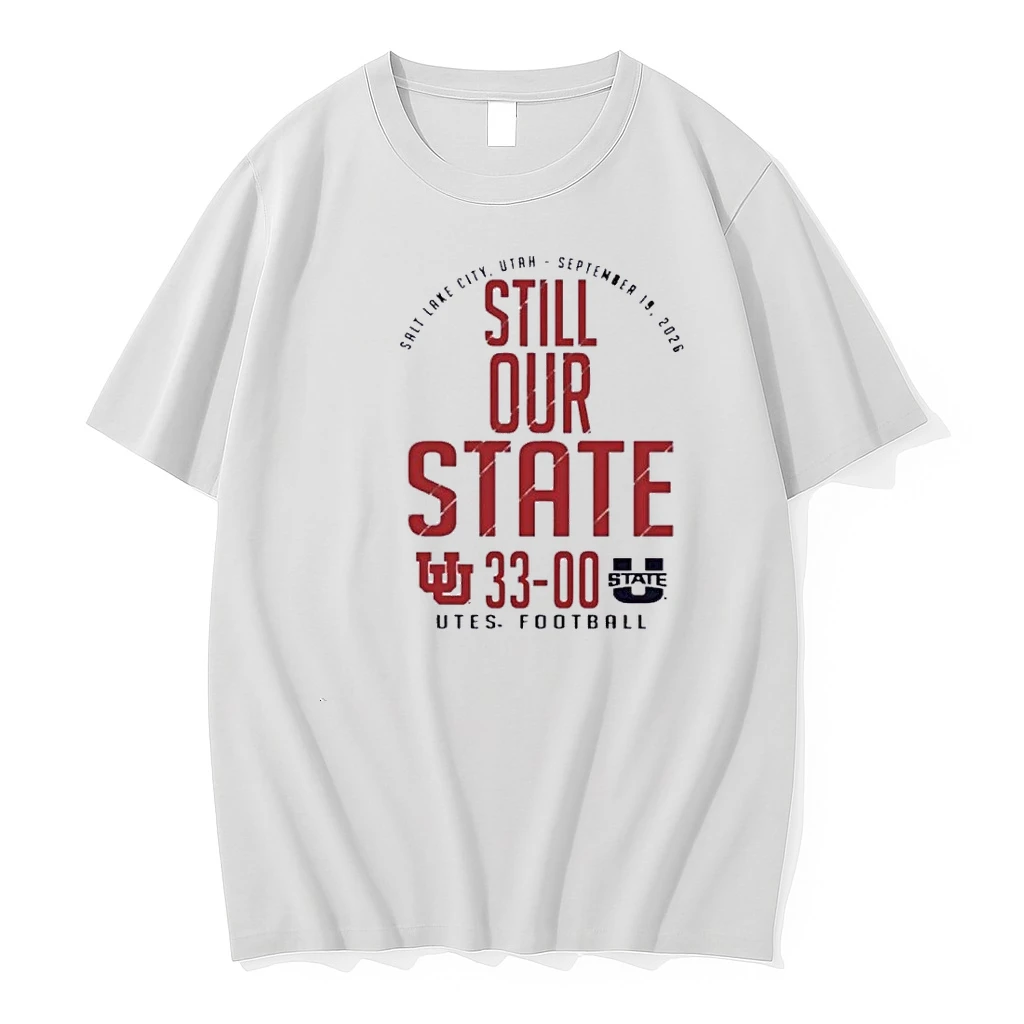 Still Our State Utah Utes Football 33 00 September 19 2026 Shirts